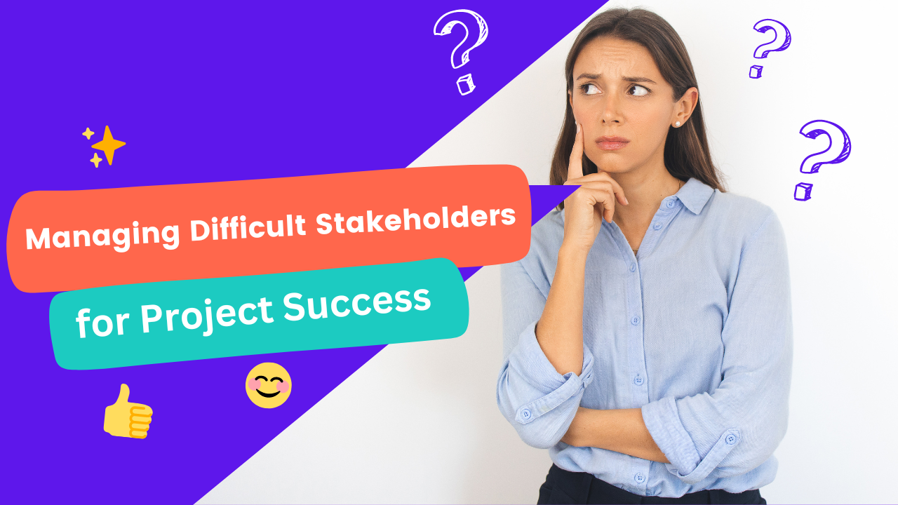 Managing Difficult Stakeholders for Project Success